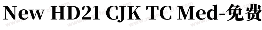 New HD21 CJK TC Med字体转换